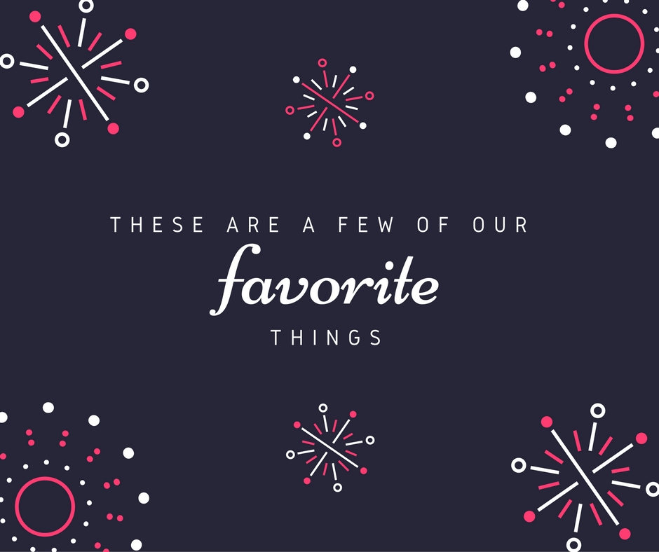 Red and White illustrated fireworks. Wording: These are a few of our favorite things. 
