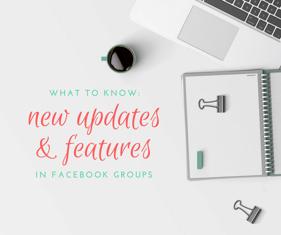 New updates and features in facebook groups written next to laptop, coffee and whiteboard. 